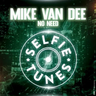 No Need by Mike Van Dee