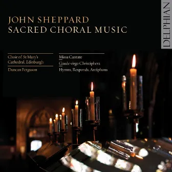 John Sheppard: Sacred Choral Music by Duncan Ferguson