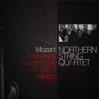 Mozart: Eine kleine nachtmusik, K. 525: 1. Allegro by Northern String Quartet