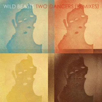 Two Dancers Remixes by Wild Beasts