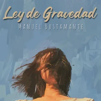 Ley de Gravedad by Manuel Bustamante