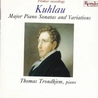 Kuhlau - Piano Works Vol. 1 - Major Piano Sonatas and Variations - A German Composer in Copenhagen by Thomas Trondhjem