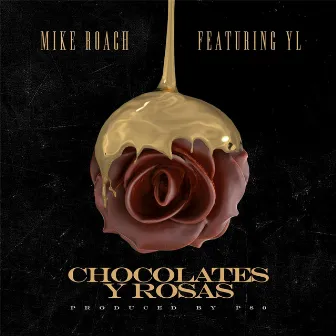 Chocolates y Rosas by Mike Roach