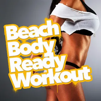 Beach Body Ready Workout by Unknown Artist