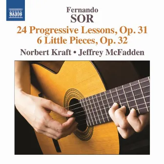 Sor: 24 Progressive Lessons, Op. 31 - 6 Little Pieces, Op. 32 by Jeffrey McFadden