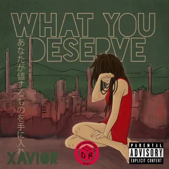 What You Deserve by Xaviour