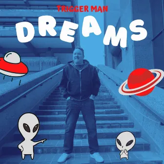 Dreams by Trigger Man