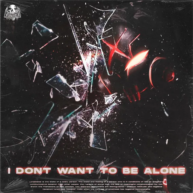 I don't want to be alone