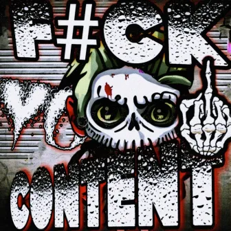 FUCK YOUR CONTENT by RCX