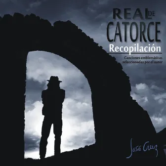 Recopilación: Canciones Emblemáticas Seleccionadas por el Autor José Cruz by Real De Catorce