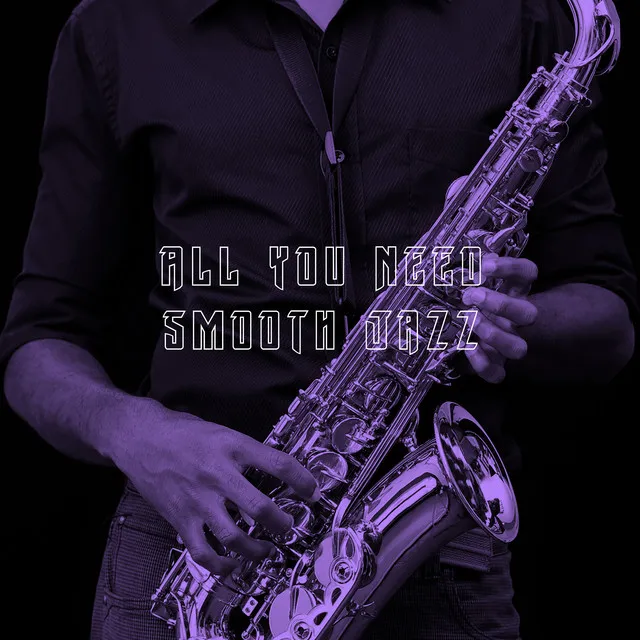 All You Need Smooth Jazz