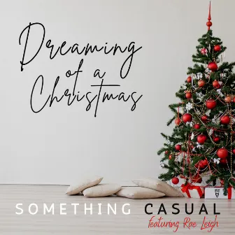 Dreaming of a Christmas by Something Casual