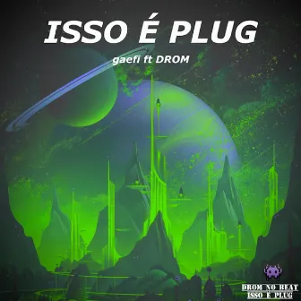 Isso é Plug by gaefi