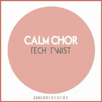 Tech Twist by Calm Chor