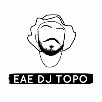 Eae DJ Topo by DJ TOPO