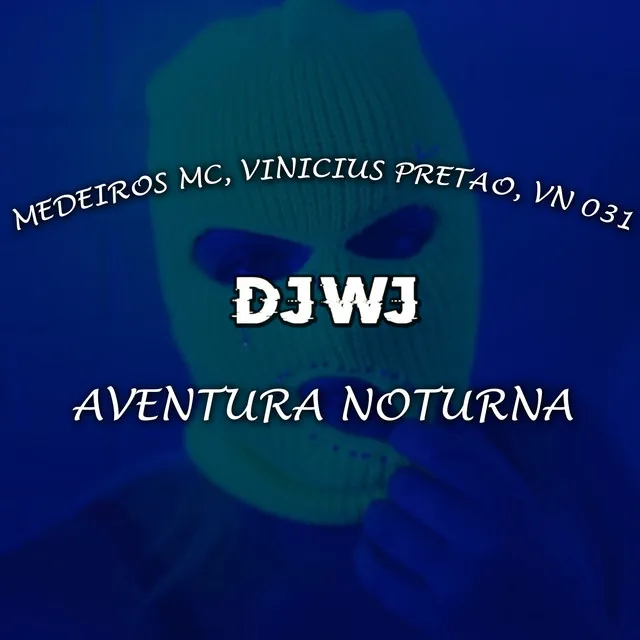 Aventura Noturna (feat. VN 031)