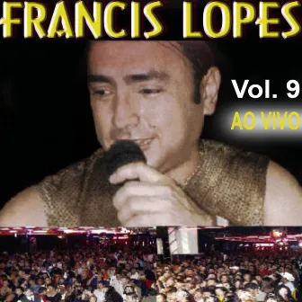 Francis Lopes, Vol. 9 (Ao Vivo) by Francis Lopes