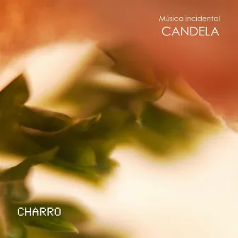 Candela Música Incidental by Charro