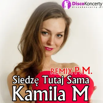 Siedzę tutaj sama (Remix P.M.) by Kamila M