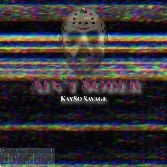 Ain't Sober by Kay$o Savage