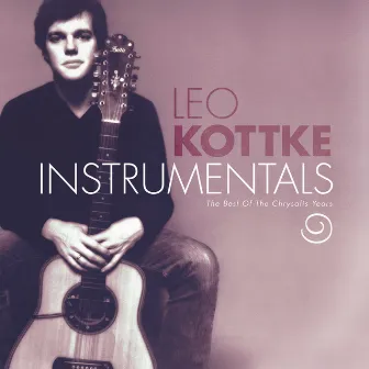 Instrumentals: Best Of The Chrysalis Years by Leo Kottke