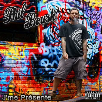 J'me Presente by Phil Bousk