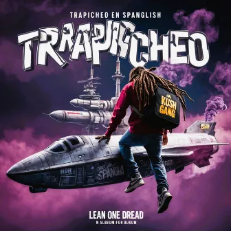 Trapicheo en Spanglish by Lean One Dread