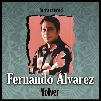 Volver (Remastered) by Fernando Álvarez