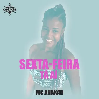 Sexta-Feira Tá Aí by Mc Anakah