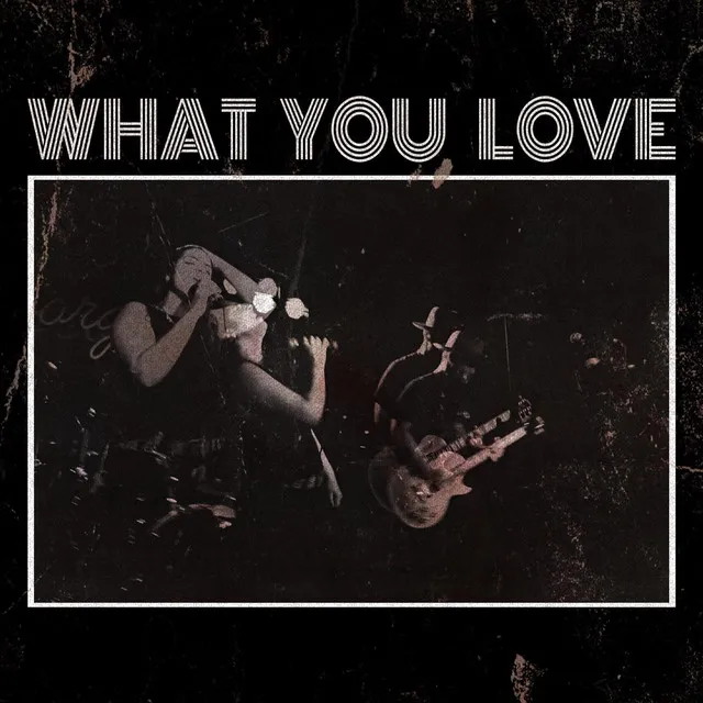 What You Love