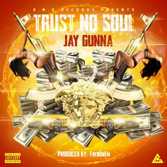 Trust No Soul by Jay Gunna