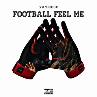 Football Feel Me by YK TeeCue