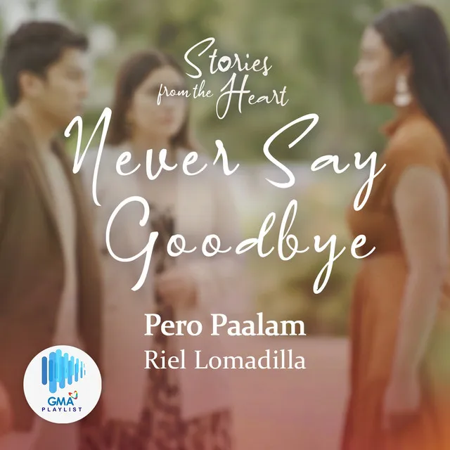 Pero Paalam - Original soundtrack from "Stories from the Heart: Never Say Goodbye" theme