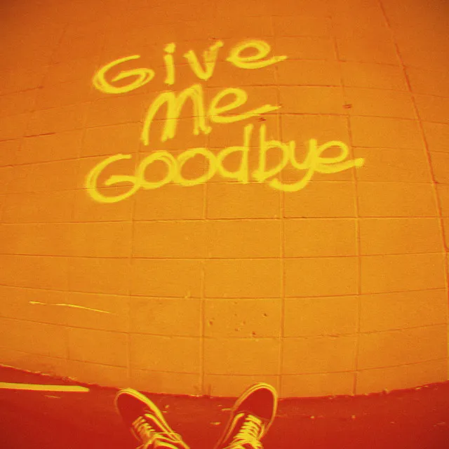 Give Me Goodbye