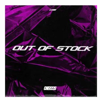 Out Of Stock by CHEKKIS