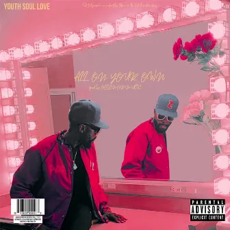 ALL ON YOUR OWN by Youth Soul Love