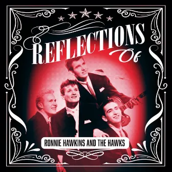 Reflections of Ronnie Hawkins & The Hawks by Ronnie Hawkins & The Hawks