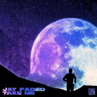 Take Me by Jay Faded