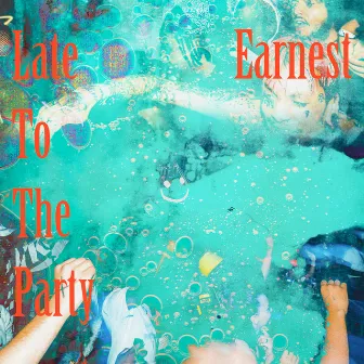 Late to the Party by Earnest