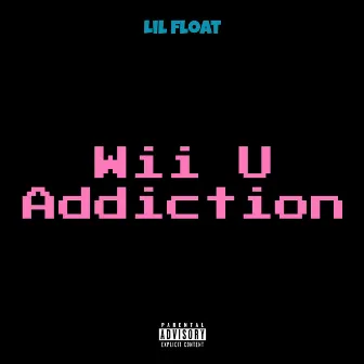 Wii U Addiction by Lil Float