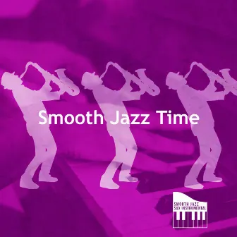 Smooth Jazz Time by Smooth Jazz Sax Instrumental