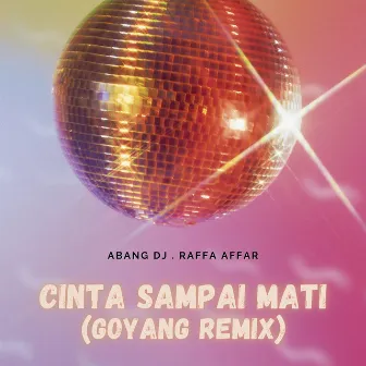 Cinta Sampai Mati (Goyang Remix) by Abang DJ