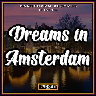 Dreams In Amsterdam by Darkcharm