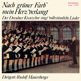 Nach grüner Farb' mein Herz verlangt (Der Dresdner Kreuzchor singt volkstümliche Lieder) by Rudolf Mauersberger