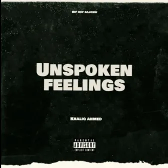 Unspoken feelings by Khaliq Ahmed