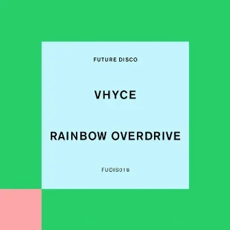 Rainbow Overdrive by Vhyce