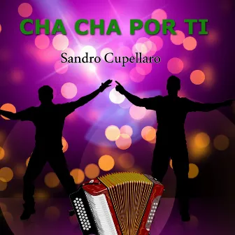 Cha cha por ti (Cha cha cha per fisarmonica) by Sandro Cupellaro