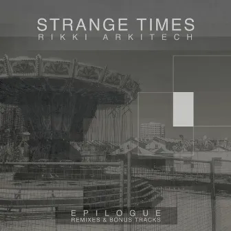 Strange Times Epilogue by Rikki Arkitech