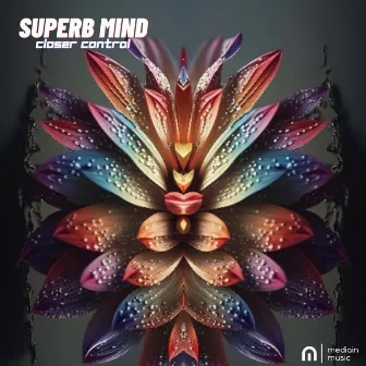 Closer Control (Extended Mix) by Superb Mind