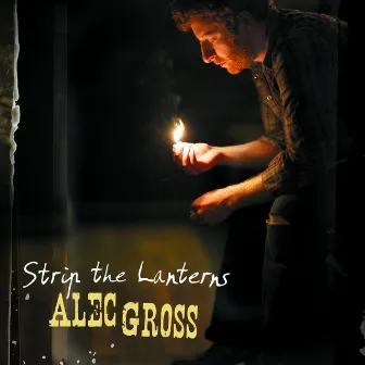 Strip the Lanterns by Alec Gross